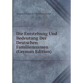

Книга Die Entstehung Und Bedeutung Der Deutschen Familiennamen (German Edition)