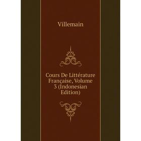 

Книга Cours De Littérature Française, Volume 3 (Indonesian Edition)