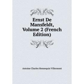 

Книга Ernst De Mansfeldt, Volume 2 (French Edition)