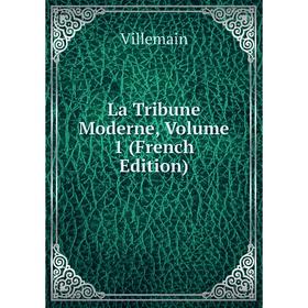 

Книга La Tribune Moderne, Volume 1