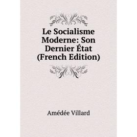 

Книга Le Socialisme Moderne: Son Dernier État