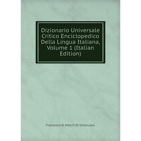 

Книга Dizionario Universale Critico Enciclopedico Della Lingua Italiana, Volume 1 (Italian Edition)