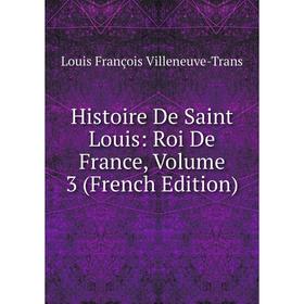

Книга Histoire De Saint Louis: Roi De France, Volume 3 (French Edition)
