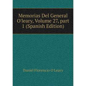 

Книга Memoria s Del General O'leary, Volume 27, part 1