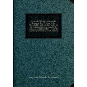 

Книга Lettres Inédites De Madame La Princesse Des Ursins a M Le Maréchal De Villeroi: Suivies De Sa Correspondance Avec Madame De Maintenon: Et Précéd