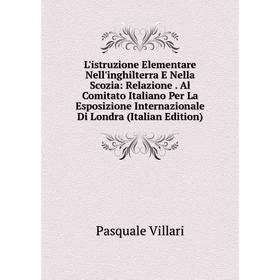 

Книга L'istruzione Elementare Nell'inghilterra E Nella Scozia: Relazione Al Comitato Italiano Per La Esposizione Internazionale Di Londra ion