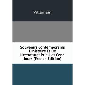 

Книга Souvenirs Contemporains D'histoire Et De Littérature: Ptie. Les Cent-Jours (French Edition)