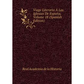 

Книга Viage Literario Á Las Iglesias De España, Volume 18 (Spanish Edition)