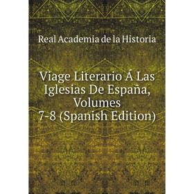 

Книга Viage Literario Á Las Iglesias De España, Volumes 7-8 (Spanish Edition)