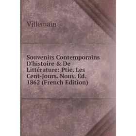 

Книга Souvenirs Contemporains D'histoire De Littérature: Ptie. Les Cent-Jours. Nouv. Éd. 1862 (French Edition)