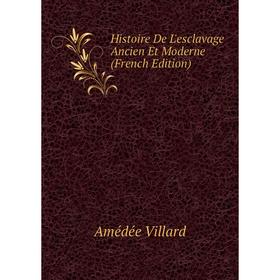 

Книга Histoire De L'esclavage Ancien Et Moderne (French Edition)