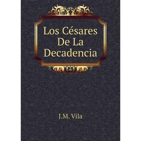 

Книга Los Césares De La Decadencia
