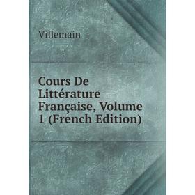 

Книга Cours De Littérature Française, Volume 1 (French Edition)