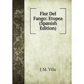 

Книга Flor Del Fango: Etopea (Spanish Edition)