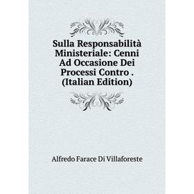 

Книга Sulla Responsabilità Ministeriale: Cenni Ad Occasione Dei Processi Contro. (Italian Edition)