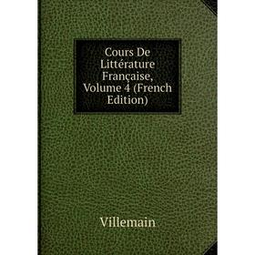 

Книга Cours De Littérature Française, Volume 4 (French Edition)