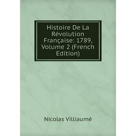 

Книга Histoire De La Révolution Française: 1789, Volume 2 (French Edition)