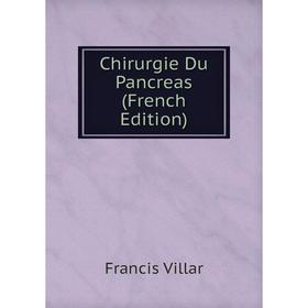 

Книга Chirurgie Du Pancreas (French Edition)