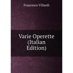 

Книга Varie Operette (Italian Edition)