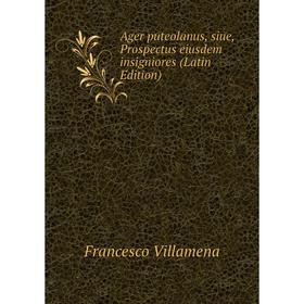 

Книга Ager puteolanus, siue, Prospectus eiusdem insigniores (Latin Edition)