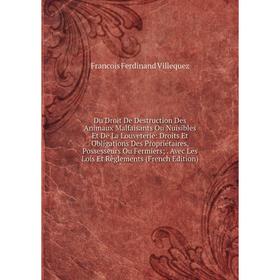 

Книга Du Droit De Destruction Des Animaux Malfaisants Ou Nuisibles Et De La Louveterie: Droits Et Obligations Des Propriétaires, Possesseurs Ou Fermie