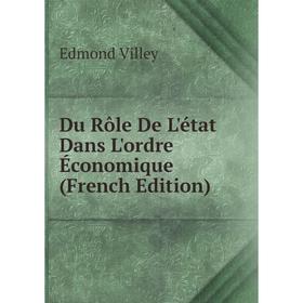 

Книга Du Rôle De L'état Dans L'ordre Économique (French Edition)