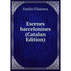 

Книга Escenes barcelonines (Catalan Edition)