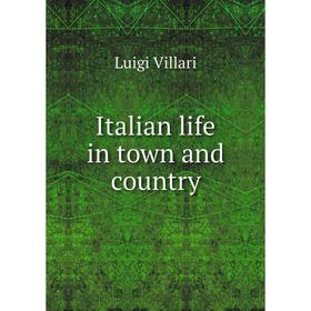 

Книга Italian life in town and country