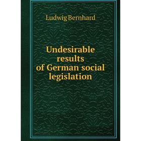 

Книга Undesirable results of German social legislation