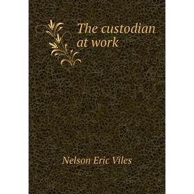 

Книга The custodian at work