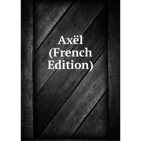 

Книга Axël (French Edition)