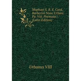 

Книга Maphaei S R E Card Barberini Nunc Urbani Pp Viii Poemata /