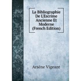 

Книга La Bibliographie De L'Escrime Ancienne Et Moderne