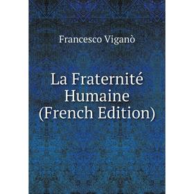 

Книга La Fraternité Humaine