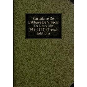 

Книга Cartulaire De L'abbaye De Vigeois En Limousin (954-1167) (French Edition)