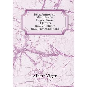 

Книга Deux Années Au Ministère De L'agriculture, 11 Janvier 1893-27 Janvier 1895 (French Edition)