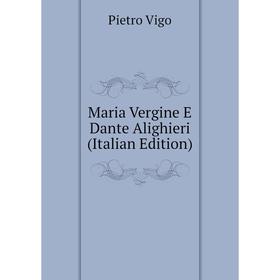 

Книга Maria Vergine E Dante Alighieri