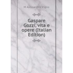 

Книга Gaspare Gozzi, vita e opere (Italian Edition)