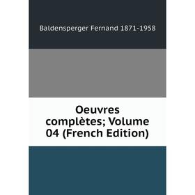 

Книга Oeuvres complètes; Volume 04