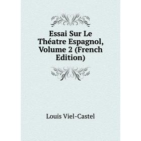 

Книга Essai Sur Le Théatre Espagnol, Volume 2 (French Edition)