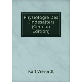 

Книга Physiologie Des Kindesalters (German Edition)