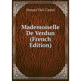 

Книга Mademoiselle De Verdun
