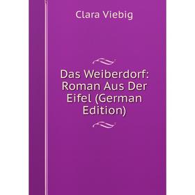 

Книга Das Weiberdorf: Roman Aus Der Eifel (German Edition)
