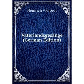 

Книга Vaterlandsgesänge (German Edition)
