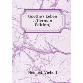 

Книга Goethe's Leben. (German Edition)