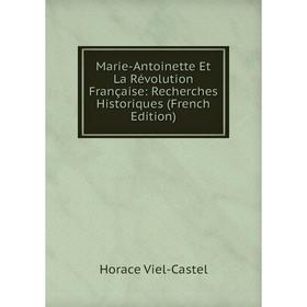 

Книга Marie-Antoinette Et La Révolution Française: Recherches Historiques