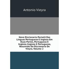 

Книга Novo Diccionario Portatil Das Linguas portugueza E Ingleza Em Duas Partes, portugueza E Ingleza-Ingleza E portugueza, Resumido Do Diccionario De
