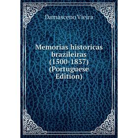 

Книга Memoria s historicas brazileiras (1500-1837) (Portuguese Edition)