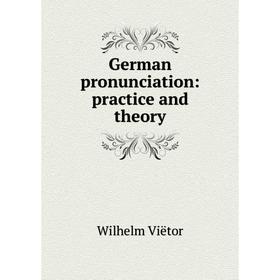 

Книга German pronunciation: practice and theory
