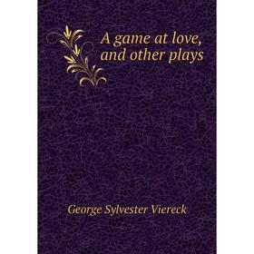 

Книга A game at love, and other plays